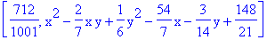 [712/1001, x^2-2/7*x*y+1/6*y^2-54/7*x-3/14*y+148/21]